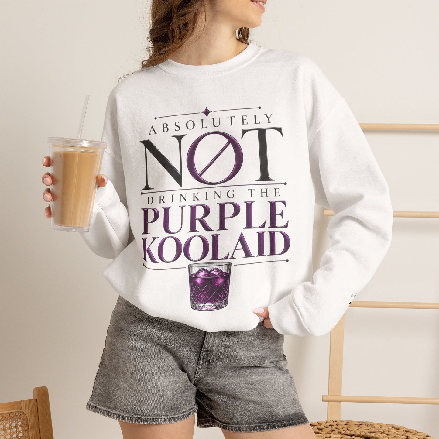 Crewneck Sweatshirt — “Absolutely Not Drinking the Purple Koolaid” Graphic