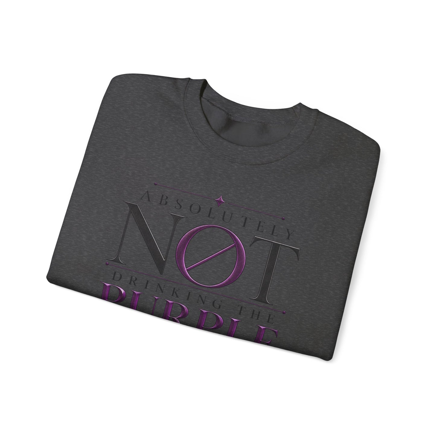Crewneck Sweatshirt — “Absolutely Not Drinking the Purple Koolaid” Graphic