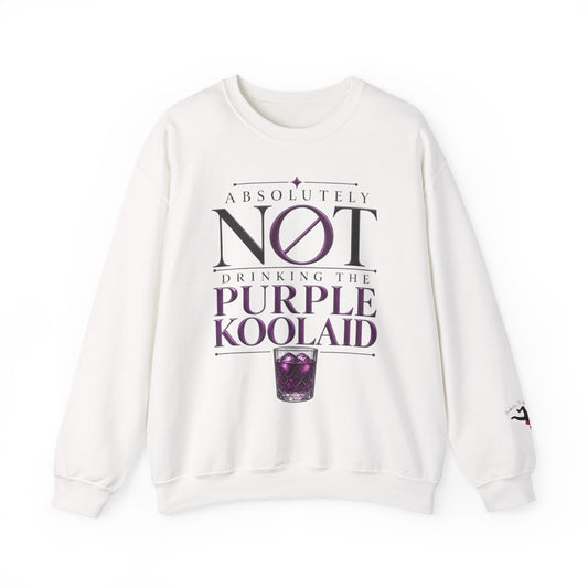Crewneck Sweatshirt — “Absolutely Not Drinking the Purple Koolaid” Graphic