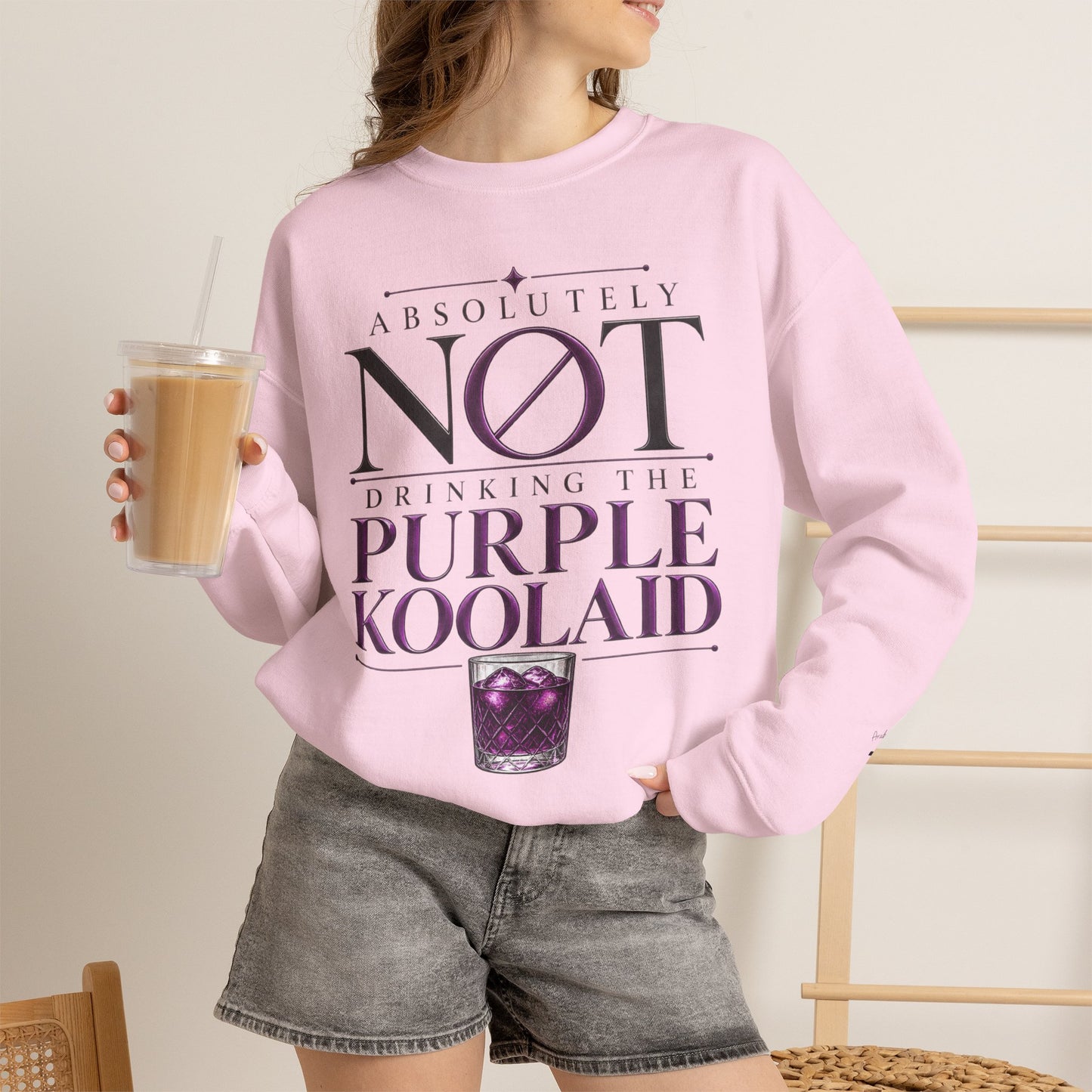 Crewneck Sweatshirt — “Absolutely Not Drinking the Purple Koolaid” Graphic