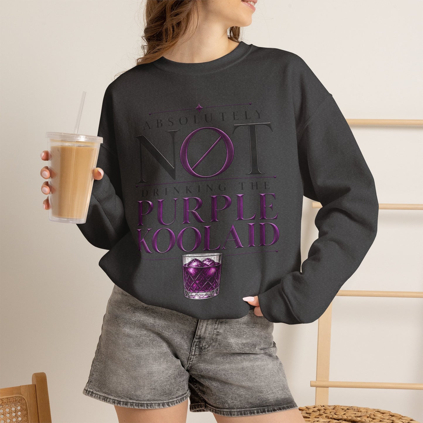 Crewneck Sweatshirt — “Absolutely Not Drinking the Purple Koolaid” Graphic