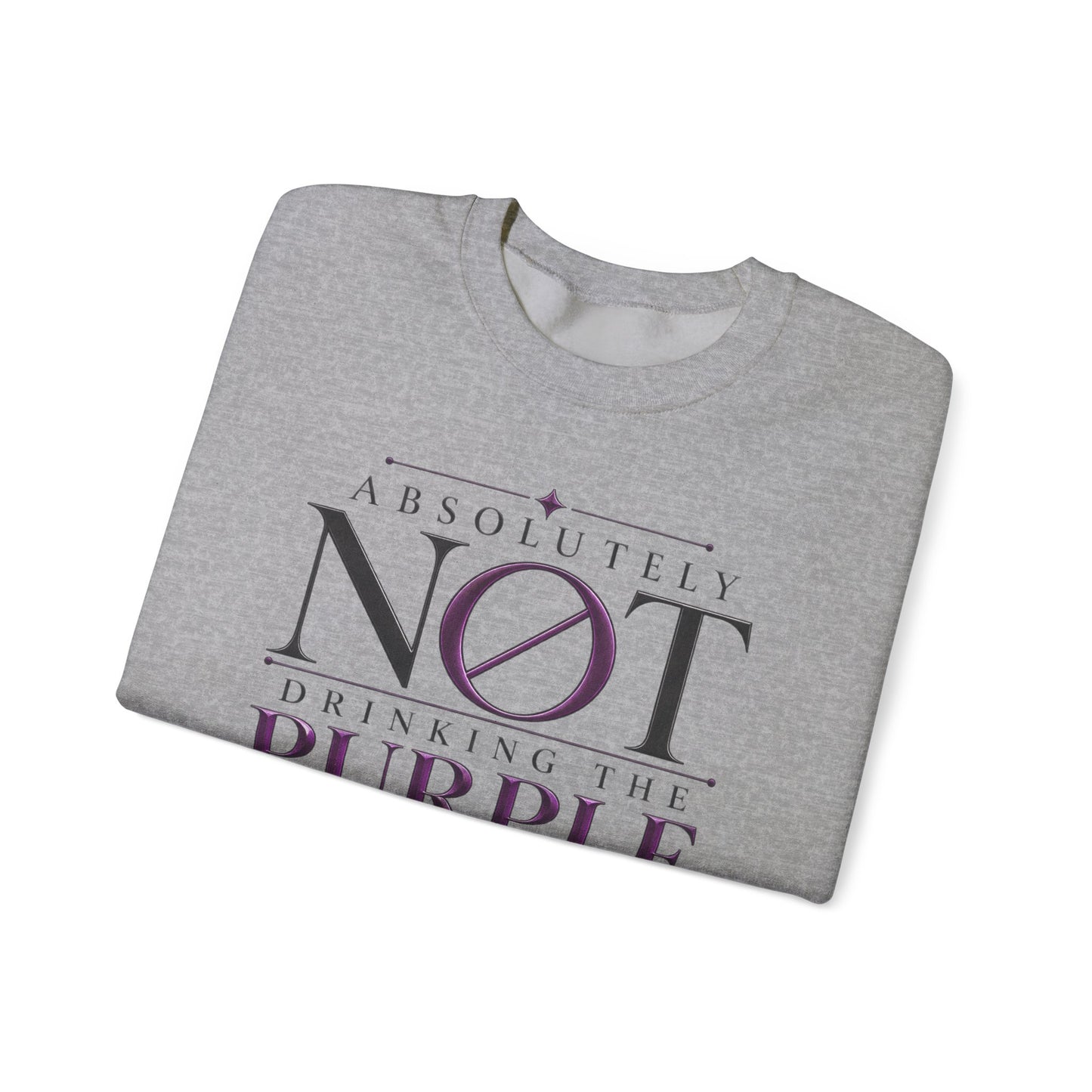 Crewneck Sweatshirt — “Absolutely Not Drinking the Purple Koolaid” Graphic