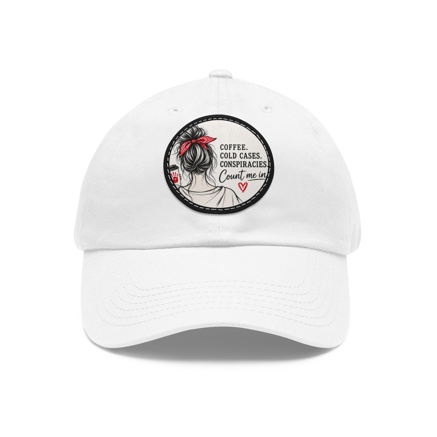 Dad Hat — “Coffee, Cold Cases, Conspiracies” Round Leather Patch