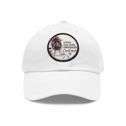 Dad Hat — “Coffee, Cold Cases, Conspiracies” Round Leather Patch