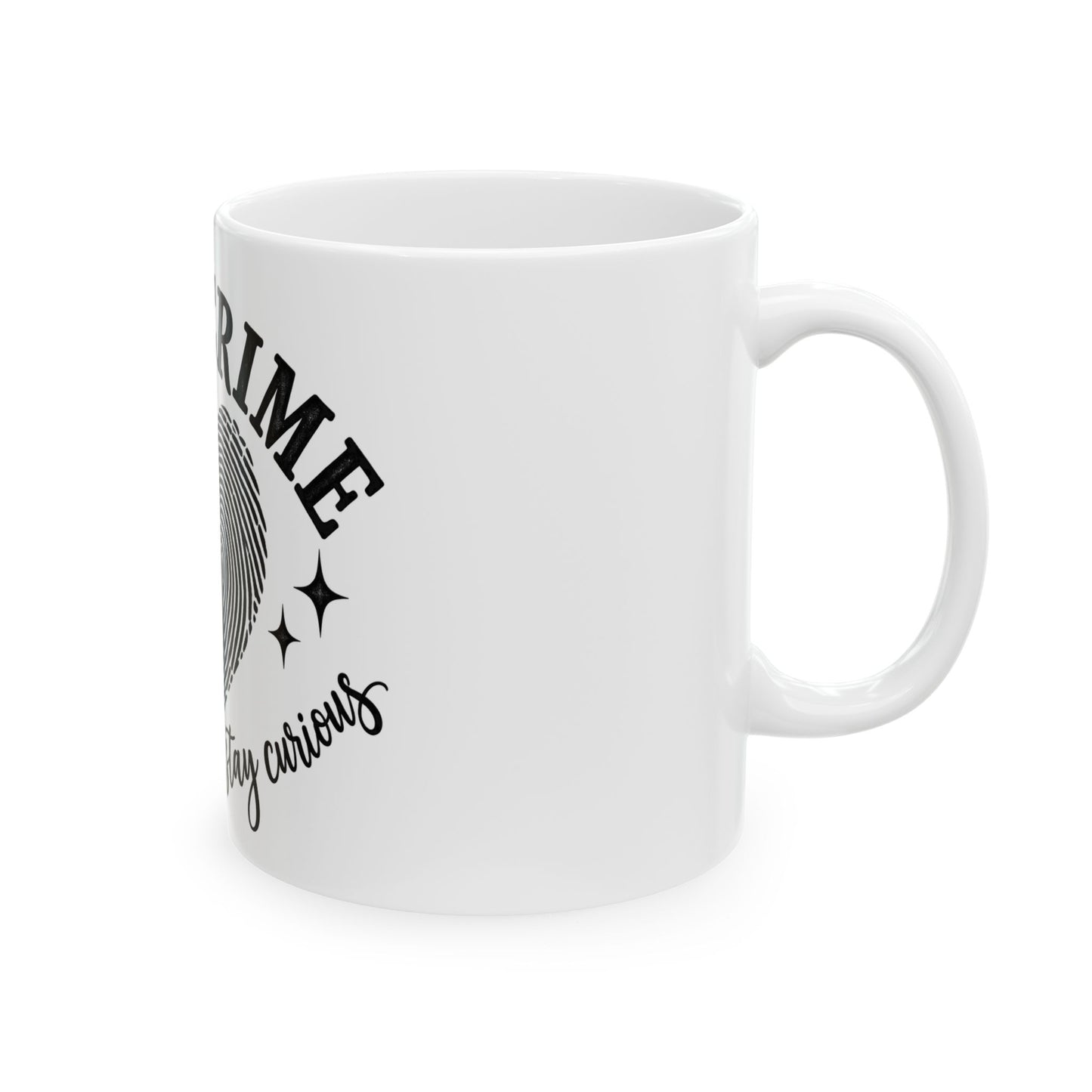 True Crime Mug — 'Ask Questions • Stay Curious' Ceramic Coffee Cup (11oz & 15oz)