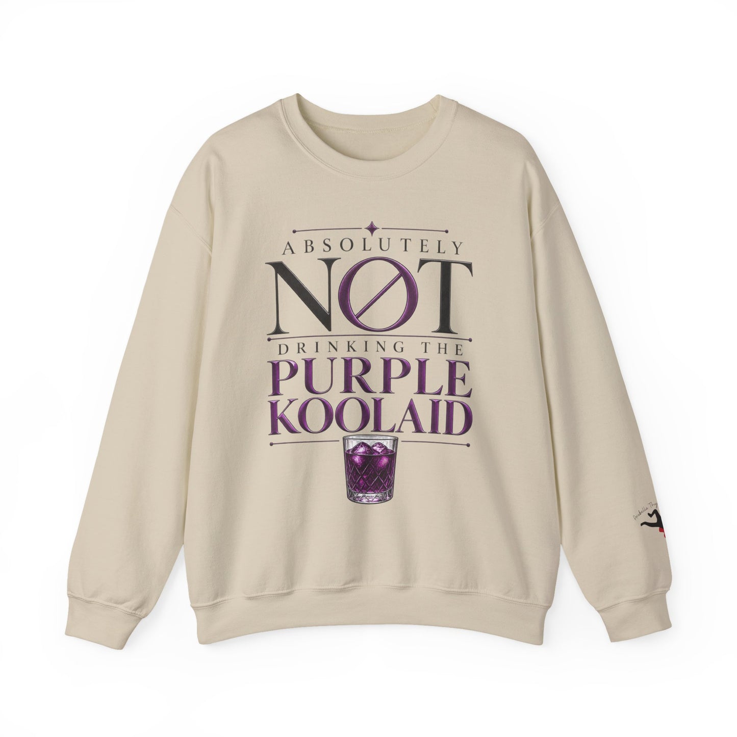 Crewneck Sweatshirt — “Absolutely Not Drinking the Purple Koolaid” Graphic