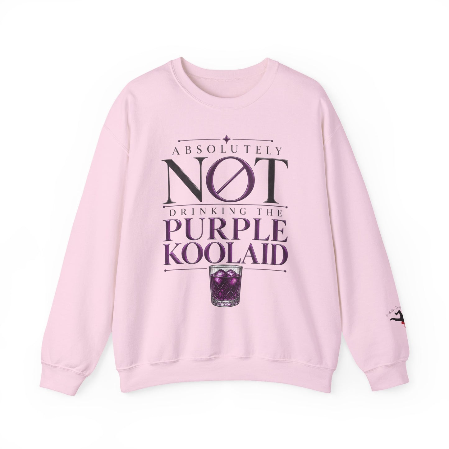 Crewneck Sweatshirt — “Absolutely Not Drinking the Purple Koolaid” Graphic